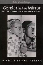 Couverture du livre « Gender in the Mirror: Cultural Imagery & Women's Agency » de Meyers Diana Tietjens aux éditions Oxford University Press Usa