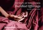 Couverture du livre « Moments of mindfulness: buddhist offerings » de Danielle Follmi aux éditions Thames & Hudson