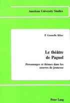 Couverture du livre « Le theatre de pagnol » de Kline Gounelle P aux éditions Peter Lang