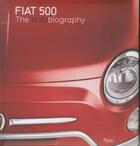 Couverture du livre « FIAT 500: THE AUTOBIOGRAPHY » de Ouvrage Collectif aux éditions Universe Usa