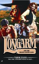 Couverture du livre « Longarm #303: Longarm and the Grand Canyon Gang » de Evans Tabor aux éditions Penguin Group Us