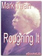 Couverture du livre « Roughing It » de Mark Twain aux éditions Ebookslib