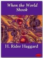 Couverture du livre « When the World Shook » de Henry Rider Haggard aux éditions Ebookslib