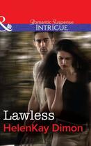 Couverture du livre « Lawless (Mills & Boon Intrigue) » de Helenkay Dimon aux éditions Mills & Boon Series