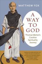 Couverture du livre « A WAY TO GOD » de Matthew Fox aux éditions New World Library