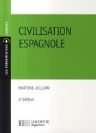 Couverture du livre « Civilisation espagnole (2e édition) » de Martine Jullian aux éditions Hachette Education