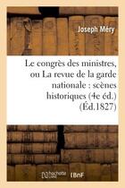 Couverture du livre « Le congrès des ministres, ou La revue de la garde nationale : scènes historiques (4e éd.) » de Joseph Méry et Auguste Barthelemy aux éditions Hachette Bnf