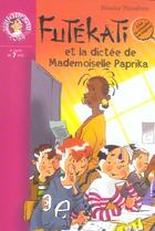 Couverture du livre « Futékati et la dictée de Mademoiselle Paprika » de Beatrice Nicodeme aux éditions Le Livre De Poche Jeunesse