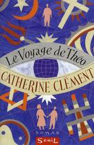 Couverture du livre « Le voyage de theo » de Catherine Clement aux éditions Seuil