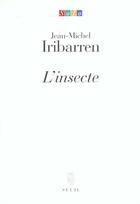 Couverture du livre « L'insecte » de Iribarren J-M. aux éditions Seuil