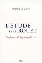 Couverture du livre « L'étude et le rouet » de Michele Le Doeuff aux éditions Seuil