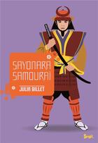 Couverture du livre « Sayonara samourai » de Billet Julia aux éditions Seuil Jeunesse