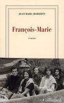 Couverture du livre « François-Marie » de Jean-Marc Roberts aux éditions Gallimard