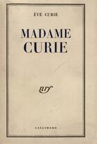 Couverture du livre « Madame curie » de Curie Eve aux éditions Gallimard