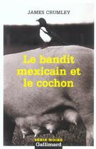 Couverture du livre « Le bandit mexicain et le cochon » de James Crumley aux éditions Gallimard