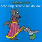Couverture du livre « Maman et bébé Tome 7 : bébé loup cherche son doudou » de Ophelie Texier aux éditions Gallimard-jeunesse
