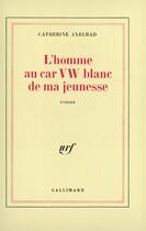 Couverture du livre « L'homme au car vw blanc de ma jeunesse » de Catherine Axelrad aux éditions Gallimard