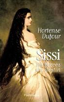 Couverture du livre « Sissi - les forces du destin » de Hortense Dufour aux éditions Flammarion