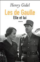 Couverture du livre « Les de Gaulle ; elle et lui » de Henry Gidel aux éditions Flammarion