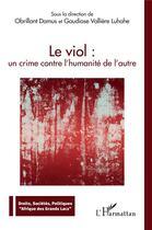 Couverture du livre « Le viol : un crime contre l'humanité de l'autre » de Obrillant Damus et Glaudiose Valliere aux éditions L'harmattan