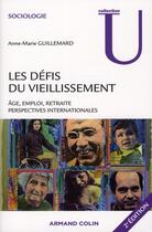 Couverture du livre « Les défis du vieillissement ; âge, emploi, retraite, perspectives internationales (2e édition) » de Anne-Marie Guillemard aux éditions Armand Colin