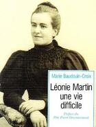 Couverture du livre « Léonie Martin : une vie difficile » de Marie Baudouin-Croix aux éditions Cerf