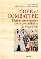 Couverture du livre « Dictionnaire européen des ordres militaires au moyen âge » de Nicole Beriou aux éditions Fayard