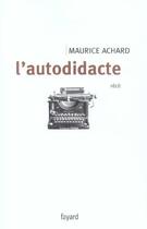 Couverture du livre « L'autodidacte : récit » de Maurice Achard aux éditions Fayard