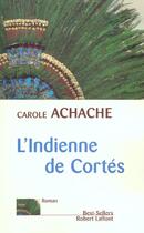 Couverture du livre « L'indienne de Cortès » de Carole Achache aux éditions Robert Laffont