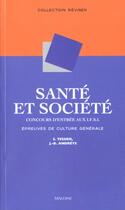 Couverture du livre « Sante et societe. concours d'entree aux ifsi. epreuves de culture generale » de Andreys Tessier S. aux éditions Maloine