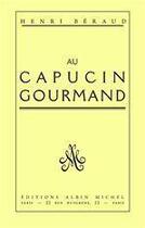 Couverture du livre « Au Capucin Gourmand » de Henri Beraud aux éditions Albin Michel