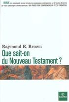 Couverture du livre « Que sait-on du Nouveau Testament ? » de Raymond E. Brown aux éditions Bayard