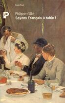 Couverture du livre « Soyons français à table ! » de Gillet/Philippe aux éditions Payot