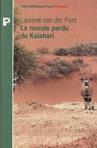 Couverture du livre « Le Monde Perdu Du Kalahari » de Laurens Van Der Post aux éditions Payot