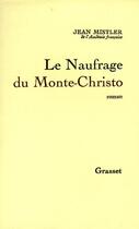 Couverture du livre « Le Naufrage de Monte-Christo » de Jean Mistler aux éditions Grasset