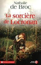 Couverture du livre « La sorcière de Locronan » de Nathalie De Broc aux éditions Presses De La Cite