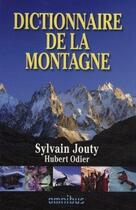 Couverture du livre « Dictionnaire de la montagne » de Hubert Odier et Jouty Sylvain aux éditions Omnibus