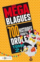 Couverture du livre « Méga blagues ; 700 histoires 100% drôles » de Duforest Dominique aux éditions Hors Collection