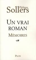 Couverture du livre « Un vrai roman ; mémoires » de Philippe Sollers aux éditions Plon