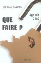 Couverture du livre « Que faire ? agenda 2007 » de Nicolas Baverez aux éditions Perrin
