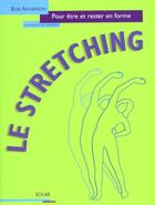 Couverture du livre « Le stretching pour etre et rester en forme » de Anderson aux éditions Solar