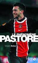 Couverture du livre « Le phenomene pastore » de Vincent Duluc aux éditions Solar