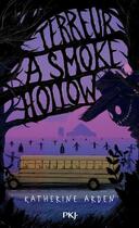 Couverture du livre « Terreur à Smoke Hollow » de Katherine Arden aux éditions Pocket Jeunesse