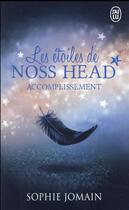 Couverture du livre « Les étoiles de Noss Head t.3 ; accomplissement » de Sophie Jomain aux éditions J'ai Lu