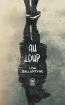 Couverture du livre « Au loup » de Lisa Ballantyne aux éditions J'ai Lu