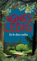 Couverture du livre « Se le dire enfin » de Agnes Ledig aux éditions J'ai Lu