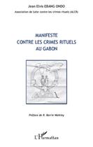 Couverture du livre « Manifeste contre les crimes rituels au Gabon » de Jean Elvis Ebang Ondo aux éditions L'harmattan