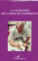 Couverture du livre « La validation des acquis de l'experience » de Bernard Gourmelen aux éditions Editions L'harmattan