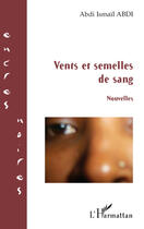 Couverture du livre « Vents et semelles de sang » de Abdi Ismail Abdi aux éditions Editions L'harmattan