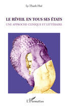 Couverture du livre « Le réveil en tous ses états ; une approche clinique et littéraire » de Ly Thanh-Hue aux éditions Editions L'harmattan